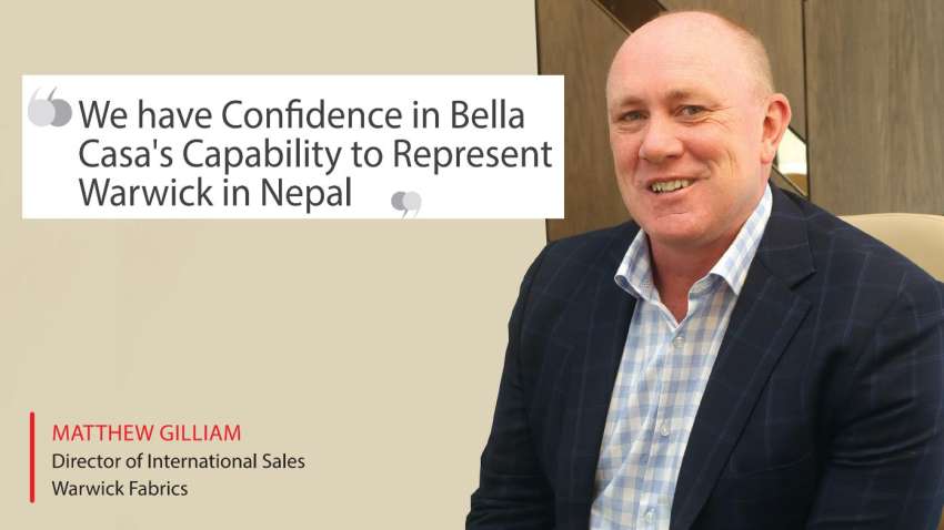 We have Confidence in Bella Casa's Capability to Represent Warwick in Nepal